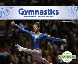 Carte Gymnastics: Great Moments, Records, and Facts Teddy Borth