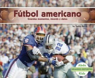 Kniha Fútbol Americano: Grandes Momentos, Récords Y Datos Teddy Borth