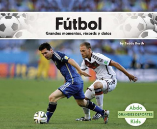 Könyv Fútbol: Grandes Momentos, Récords Y Datos Teddy Borth