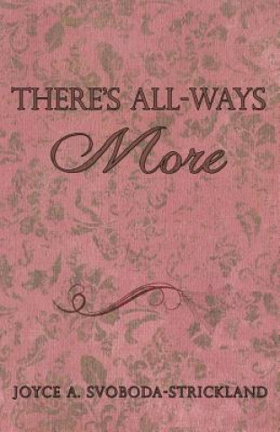 Книга There's All-Ways More Joyce a. Svoboda-Strickland