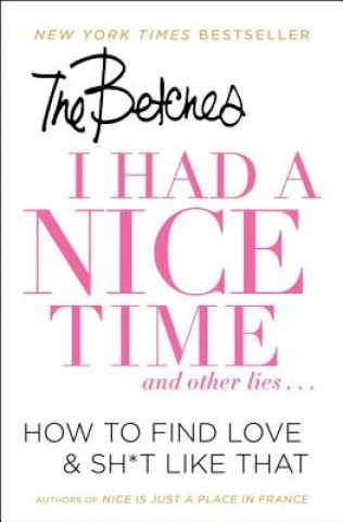 Книга I Had a Nice Time And Other Lies... The Betches