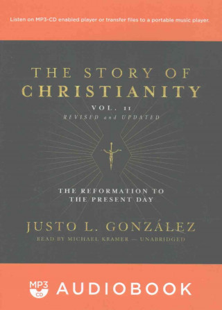 Digital The Story of Christianity, Vol. 2, Revised and Updated: The Reformation to the Present Day Justo L. Gonzalez