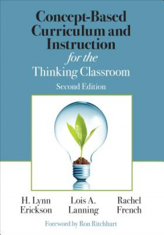 Könyv Concept-Based Curriculum and Instruction for the Thinking Classroom H. Lynn Erickson