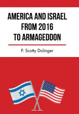 Książka America and Israel from 2016 to Armageddon P. Scotty Dolinger