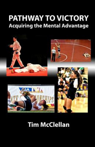 Carte Pathway to Victory Acquiring the Mental Advantage Tim McClellan