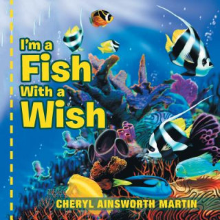 Книга I'm a Fish With a Wish Cheryl Ainsworth Martin