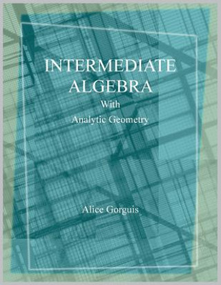 Carte Intermediate Algebra with Analytic Geometry Alice Gorguis