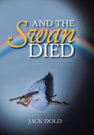 Kniha And the Swan Died Jack Dold