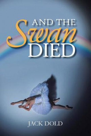 Knjiga And the Swan Died Jack Dold