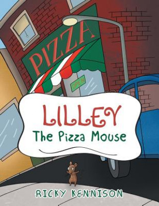 Könyv Lilley the Pizza Mouse Ricky Kennison