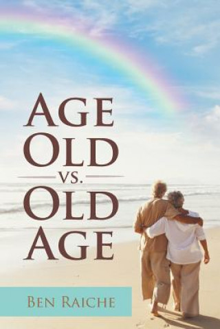 Kniha Age Old vs. Old Age Ben Raiche