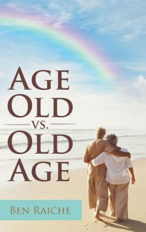 Kniha Age Old vs. Old Age Ben Raiche