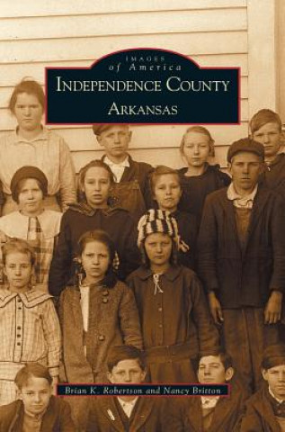 Kniha Independence County, Arkansas Brian K. Robertson