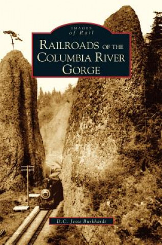 Könyv Railroads of the Columbia River Gorge D. C. Jesse Burkardt