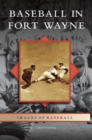 Книга Baseball in Fort Wayne Chad Gramling