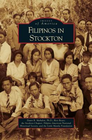 Könyv Filipinos in Stockton Dawn B. Mabalon