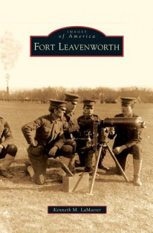 Kniha Fort Leavenworth Kenneth M. LaMaster