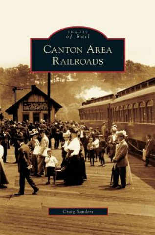 Kniha Canton Area Railroads Craig Sanders