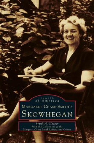 Buch Margaret Chase Smith's Skowhegan Frank H. Sleeper