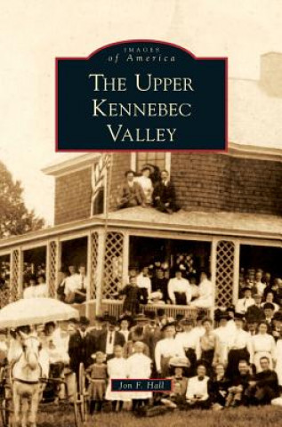 Book Upper Kennebec Valley Jon F. Hall