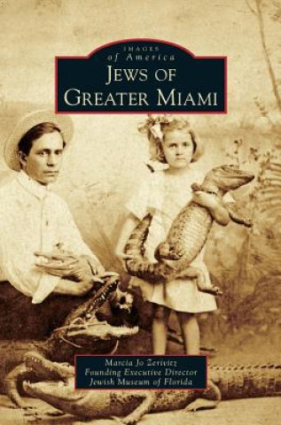 Kniha Jews of Greater Miami Marcia Jo Zerivitz