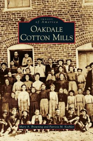 Könyv Oakdale Cotton Mills Mary A. Browning