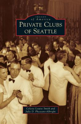 Kniha Private Clubs of Seattle Celeste Louise Smith