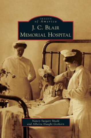 Knjiga J. C. Blair Memorial Hospital Nancy Swigart Shedd