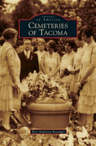 Книга Cemeteries of Tacoma Kris Anderson Reisinger