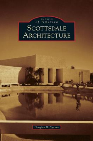 Kniha Scottsdale Architecture Douglas B. Sydnor