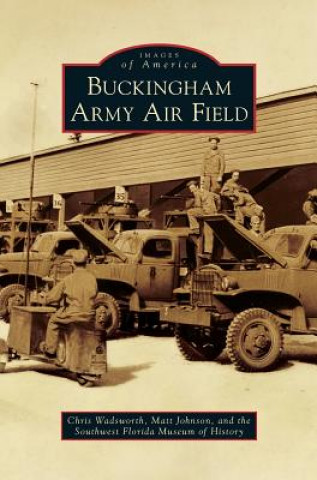 Buch Buckingham Army Air Field Chris Wadsworth