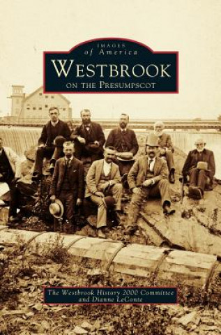 Buch Westbrook on the Presumpscot The Westbrook History 2000 Committee