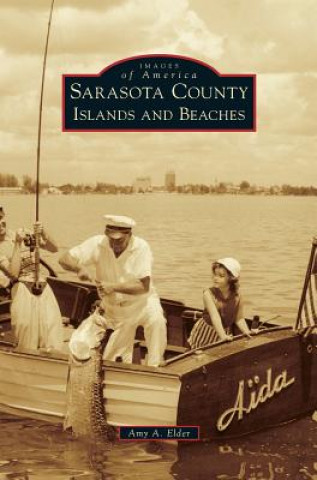 Könyv Sarasota County Islands and Beaches Amy A. Elder