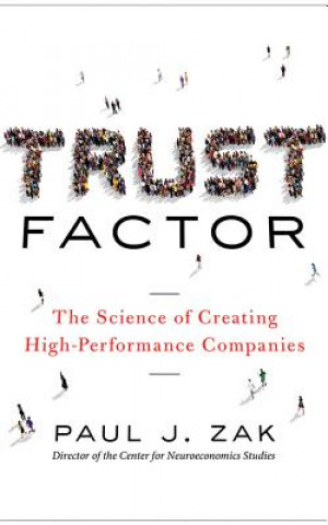 Audio Trust Factor: The Science of Creating High-Performance Companies Paul J. Zak