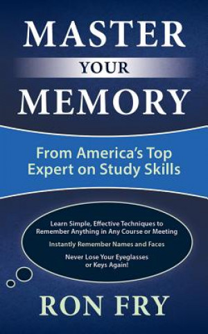 Hanganyagok Master Your Memory: From America's Top Expert on Study Skills Ron Fry