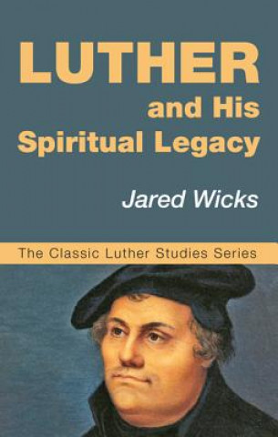 Książka Luther and His Spiritual Legacy Jared SJ Wicks