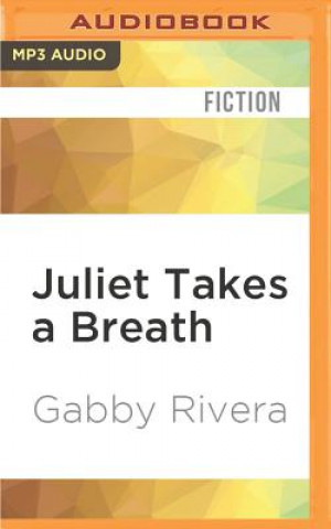 Digital Juliet Takes a Breath: A Gabby Rivera Novel Gabby Rivera