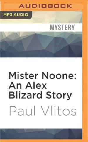 Digital Mister Noone: An Alex Blizard Story Paul Vlitos