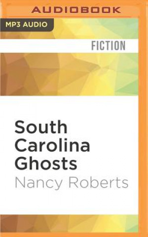 Digital South Carolina Ghosts: From the Coast to the Mountains Nancy Roberts