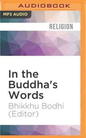 Digital In the Buddha's Words: An Anthology of Discourses from the Pali Canon Bhikkhu Bodhi (Editor)