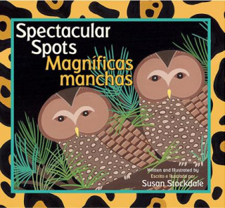 Kniha Spectacular Spots / Magníficas Manchas Susan Stockdale