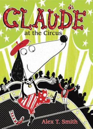 Könyv Claude at the Circus Alex T. Smith