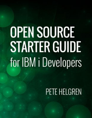 Книга Open Source Starter Guide for IBM i Developers Pete Helgren