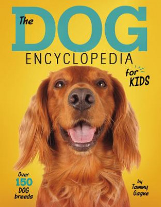 Kniha The Dog Encyclopedia for Kids Tammy Gagne