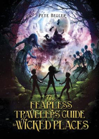 Kniha The Fearless Travelers' Guide to Wicked Places Peter Begler