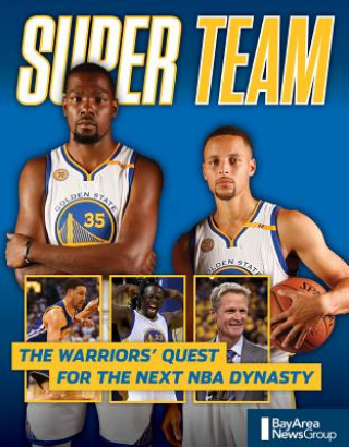 Książka Super Team: The Warriors' Quest for the Next NBA Dynasty Bay Area News Group