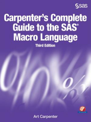 Kniha Carpenter's Complete Guide to the SAS Macro Language, Third Edition Art Carpenter