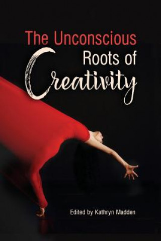 Kniha Unconscious Roots of Creativity Steven Buser