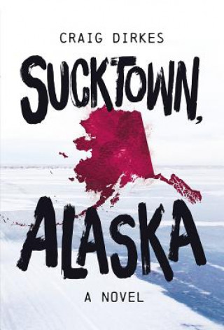 Livre Sucktown, Alaska Craig Dirkes