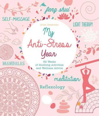 Knjiga My Anti-Stress Year: 52 Weeks of Soothing Activities and Wellness Advice Gilles Diederichs